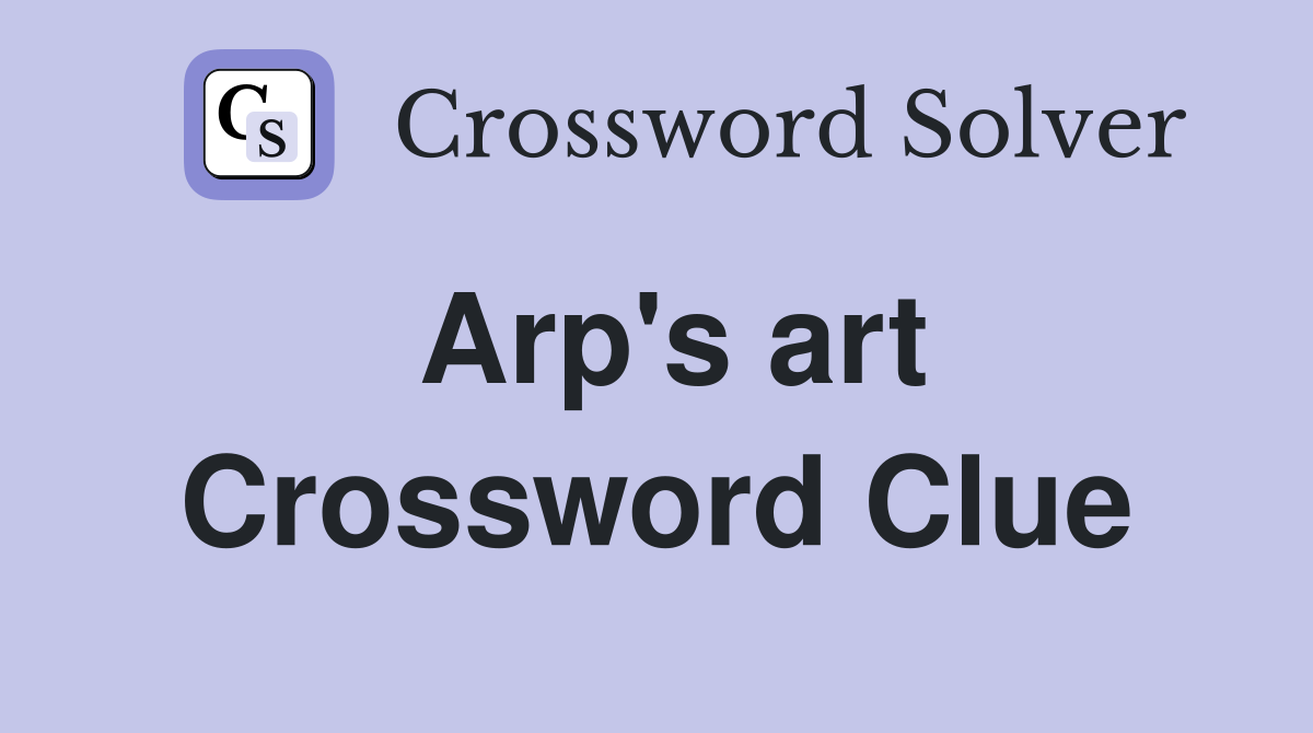Arp s art Crossword Clue Answers Crossword Solver